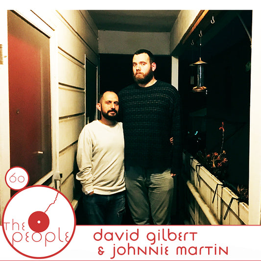 Ep 60: Johnnie Martin & David Gilbert: The People