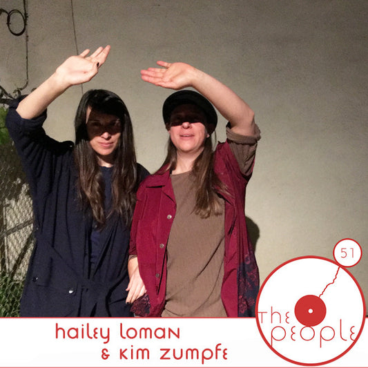 Ep 51 Hailey Loman & Kim Zumpfe: The People