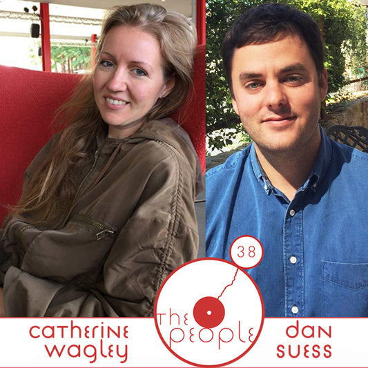 Ep 38 Catherine Wagley & Dan Suess: The People